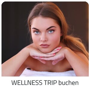 Deinen Wellness Trip suchen - Deine Auszeit auf Trip Alpen buchen
